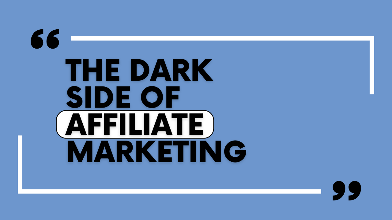 The Dark Side of Affiliate Marketing